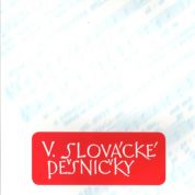 V. Slovácké pěsničky